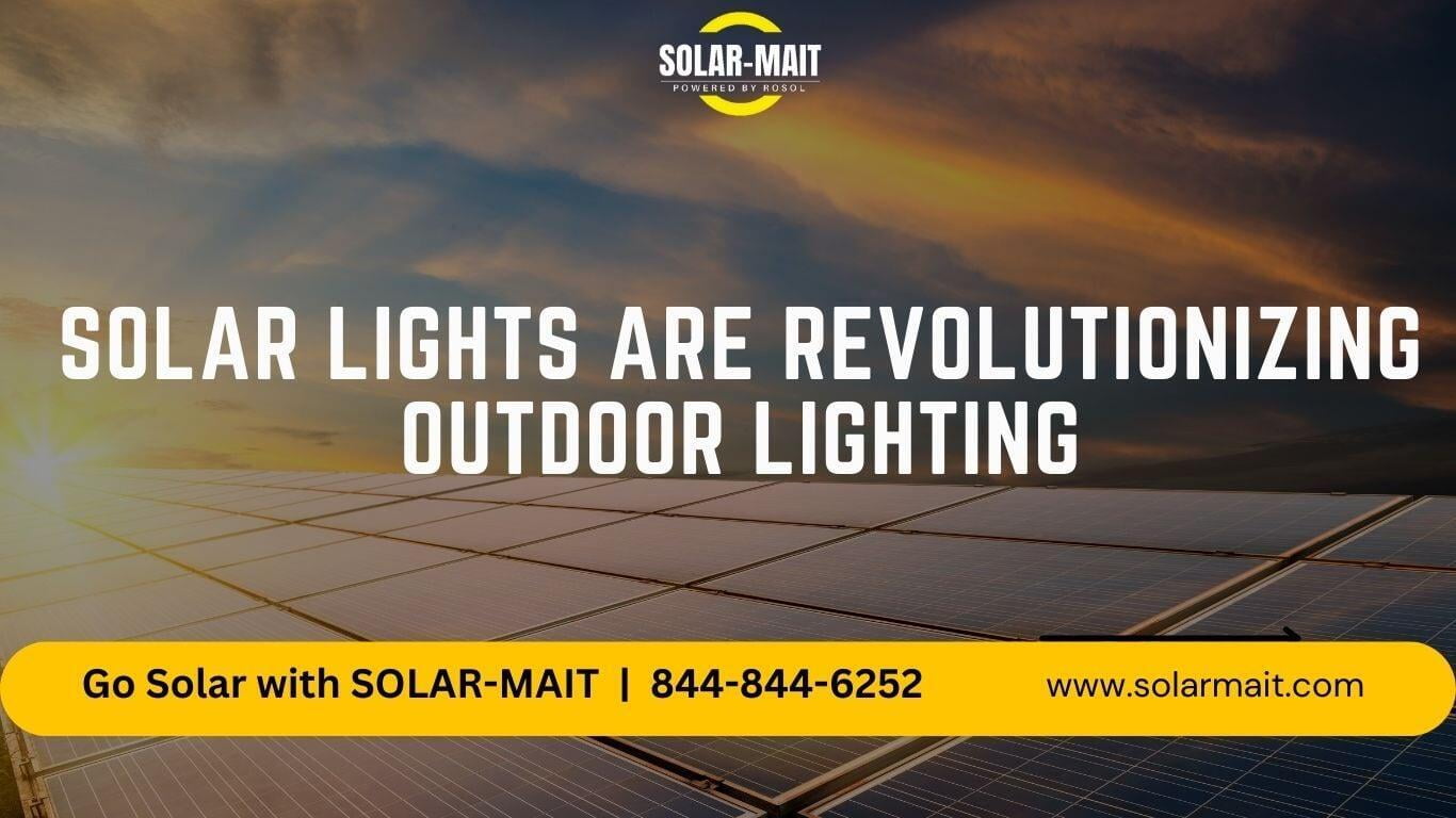 Solar Lights are Revolutionizing Outdoor Lighting SOLARMAIT